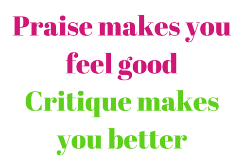 Praise makes you feel good but critique makes you better