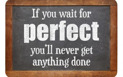 Why perfection can be your worst enemy
